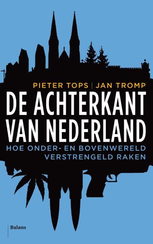 De achterkant van Nederland 9789460031397 Pieter Tops, Boeken, Politiek en Maatschappij, Gelezen, Verzenden