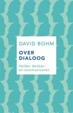 9789025906283 Over dialoog | Tweedehands, Verzenden, Zo goed als nieuw, David Bohm