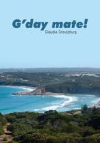 GDay Mate! 9789048407743 Claudia Creutzburg, Boeken, Verzenden, Zo goed als nieuw, Claudia Creutzburg
