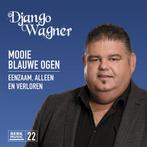 Django Wagner - Mooie Blauwe Ogen + Eenzaam, Alleen en Ve..., Verzenden, Nieuw in verpakking