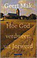 Hoe God verdween uit Jorwerd 9789025408770 Geert Mak, Verzenden, Gelezen, Geert Mak