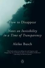 9781101980422 How To Disappear Akiko Busch, Verzenden, Nieuw, Akiko Busch