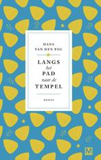 Langs het pad naar de tempel 9789460684562 Hans van den Pol, Boeken, Verzenden, Zo goed als nieuw, Hans van den Pol