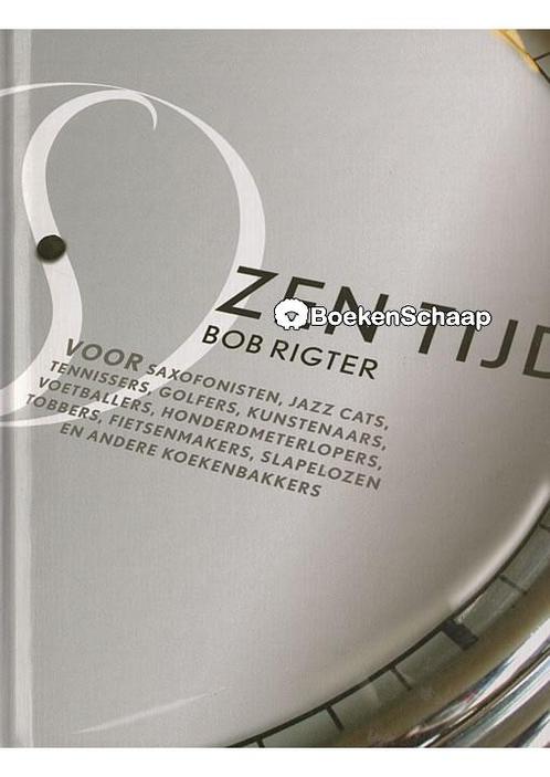 Zen Tijd (NIEUW BOEK) Bob Rigter, Boeken, Esoterie en Spiritualiteit, Verzenden