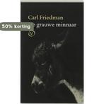 De grauwe minnaar 9789028209008 Carl Friedman, Boeken, Verzenden, Gelezen, Carl Friedman