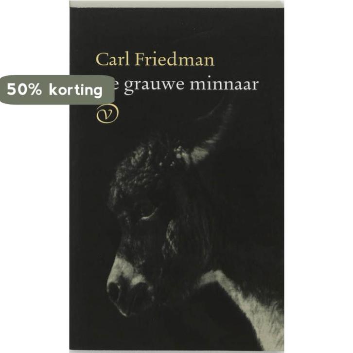 De grauwe minnaar 9789028209008 Carl Friedman, Boeken, Literatuur, Gelezen, Verzenden