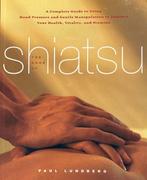 The Book Of Shiatsu: A Complete Guide To Using Hand Pressure, Boeken, Verzenden, Zo goed als nieuw, Paul Lundberg