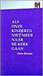 Als onze kinderen niet meer naar de kerk gaan 9789024266777, Verzenden, Gelezen, Hans Bouma