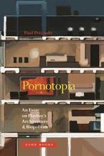 Pornotopia – An Essay on Playboys Architecture and, Boeken, Verzenden, Zo goed als nieuw, Paul B. Preciado