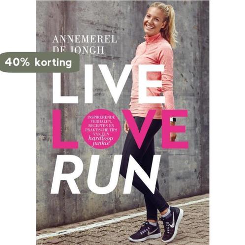 Live, love, run 9789400507210 Annemerel de Jongh, Boeken, Hobby en Vrije tijd, Zo goed als nieuw, Verzenden