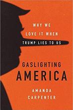 Gaslighting America Why We Love It When Trump Lies to Us, Boeken, Ophalen of Verzenden, Nieuw