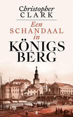 9789403136646 Een schandaal in Koenigsberg, Boeken, Verzenden, Nieuw, Christopher Clark