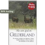 Als een god in Gelderland 9789022988831, Boeken, Verzenden, Gelezen