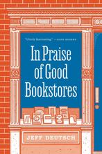 9780691207766 In Praise of Good Bookstores | Tweedehands, Boeken, Verzenden, Zo goed als nieuw, Jeff Deutsch