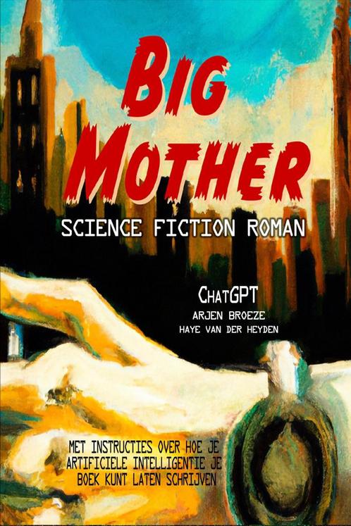 Big mother (9789083310299, Arjen ChatGpt) (Arjen ChatGpt), Boeken, Thrillers, Nieuw, Verzenden