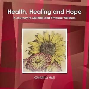 Hall, Christina : Health, Healing & Hope: A Journey to Spi, Boeken, Gezondheid, Dieet en Voeding, Gelezen, Verzenden