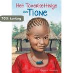 Het toverkettinkje van Tione 9789033632280, Boeken, Kinderboeken | Jeugd | onder 10 jaar, Verzenden, Zo goed als nieuw, Marjanne Hendriksen
