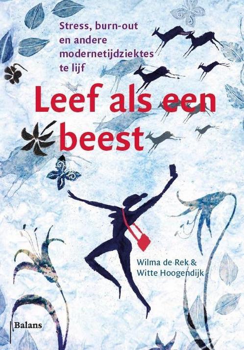Leef als een beest 9789460039270 Wilma de Rek, Boeken, Politiek en Maatschappij, Gelezen, Verzenden
