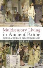 Multisensory Living in Ancient Rome 9781350194496, Boeken, Verzenden, Zo goed als nieuw, Hannah Platts