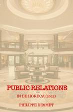 9789403780177 Public Relations in de Horeca (editie 2025), Boeken, Studieboeken en Cursussen, Verzenden, Nieuw, Philippe desmet