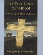Le Ton Beau De Marot 9780465086436 Douglas Hofstadter, Boeken, Verzenden, Gelezen, Douglas Hofstadter