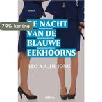 De nacht van de blauwe eekhoorns 9789491773907, Verzenden, Zo goed als nieuw, Leo A.A. de Jong