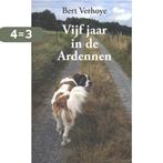 Vijf jaar in de Ardennen 9789059275119 Bert Verhoye, Verzenden, Gelezen, Bert Verhoye