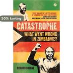 Catastrophe What Went Wrong In Zimbabwe? 9781848135215, Boeken, Verzenden, Zo goed als nieuw, Richard Bourne