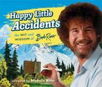 Happy Little Accidents: The Wit & Wisdom of Bob Ross, Verzenden, Nieuw