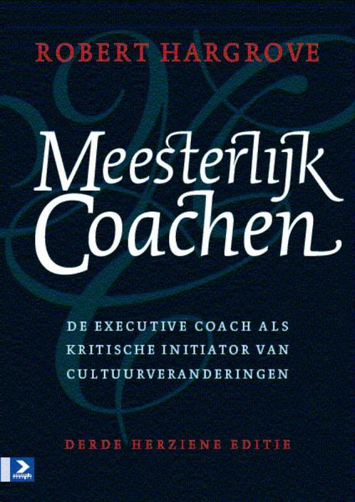 Meesterlijk coachen 9789052617367 Robert Hargrove, Boeken, Economie, Management en Marketing, Zo goed als nieuw, Verzenden