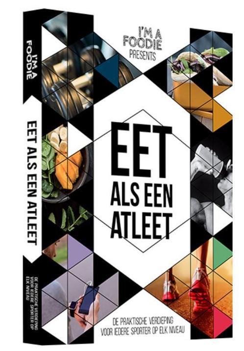 Im a Foodie presents ...   Eet als een atleet 9789082700206, Boeken, Studieboeken en Cursussen, Zo goed als nieuw, Verzenden