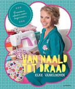 Van naald tot draad 9789401403030 Elke Vanelderen, Boeken, Verzenden, Gelezen, Elke Vanelderen