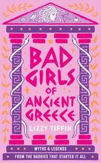 9780008687083 Bad Girls of Ancient Greece, Verzenden, Nieuw, Lizzy Tiffin