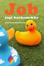 Job zegt koekemokke 9789086801527 Annemarie Haverkamp, Verzenden, Zo goed als nieuw, Annemarie Haverkamp