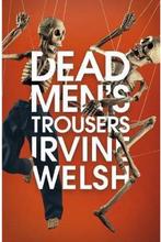 Dead Mens Trousers 9781787330771 Irvine Welsh, Verzenden, Gelezen, Irvine Welsh