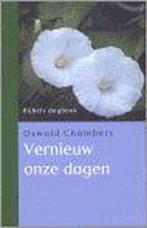 Vernieuw onze dagen 9789043506854 Oswald Chambers, Boeken, Verzenden, Gelezen, Oswald Chambers