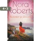 Koester je droom 9789022589106 Nora Roberts, Verzenden, Zo goed als nieuw, Nora Roberts