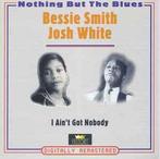 cd - Bessie Smith / Josh White - I Aint Got Nobody, Zo goed als nieuw, Verzenden
