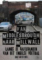 Van Middlesbrough naar Millwall 9789082375848, Verzenden, Gelezen, Joris van de Wier