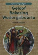 Wat zegt de Bijbel over Geloof - Bekering - Wedergeboorte, Boeken, Verzenden, Gelezen, Hendrik SCHIPPER
