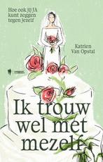 9789464778731 Ik trouw wel met mezelf Katrien Van Opstal, Verzenden, Nieuw, Katrien Van Opstal