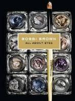 Everything Eyes 9781452119618 Bobbi Brown, Verzenden, Gelezen, Bobbi Brown