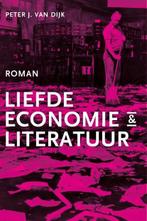 Liefde, economie & literatuur | 9789083430331 | Peter J. van, Zo goed als nieuw, Peter J. van Dijk