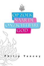 OP ZOEK NAAR DE ONZICHTBARE GOD 9789058292216 Philip Yancey, Boeken, Verzenden, Zo goed als nieuw, Philip Yancey