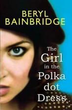 The girl in the polka dot dress by Beryl Bainbridge, Verzenden, Gelezen, Beryl Bainbridge