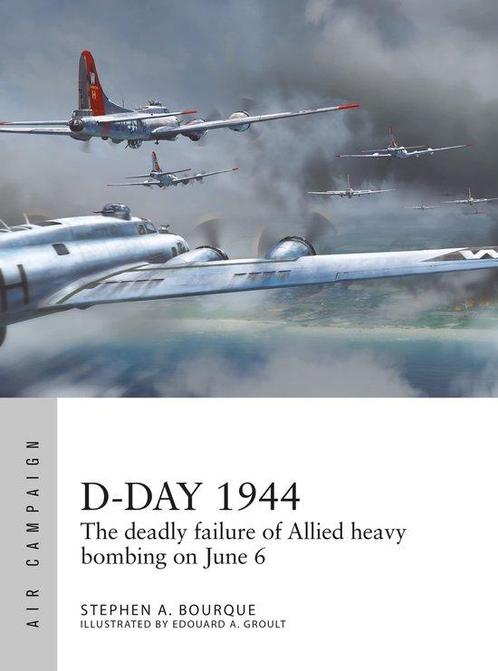 9781472847232 Air Campaign- D-Day 1944 Stephen Bourque, Boeken, Studieboeken en Cursussen, Nieuw, Verzenden