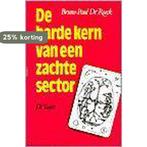 HARDE KERN VAN EEN ZACHTE SECTOR DE 9789060203668 Roeck, Verzenden, Gelezen, Roeck