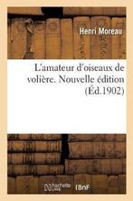 9782019932909 LAmateur dOiseaux de Voliere: Especes Ind..., Boeken, Nieuw, Moreau-H, Verzenden