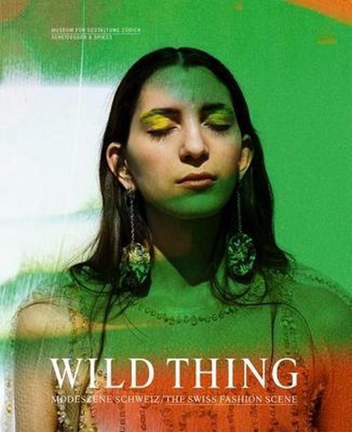 9783039420155 Wild Thing - Modeszene Schweiz, Boeken, Studieboeken en Cursussen, Nieuw, Verzenden