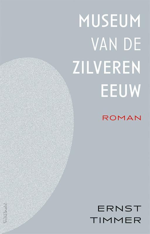 Museum van de Zilveren Eeuw 9789044656671 Ernst Timmer, Boeken, Romans, Zo goed als nieuw, Verzenden